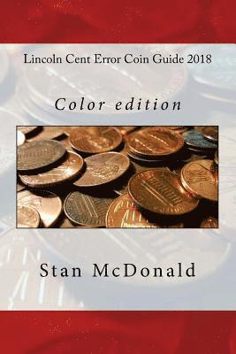 Stan McDonald - Lincoln Cent Error Coin Guide 2018: Color edition, Häftad