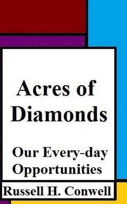 Robert Shackleton, Russell H. Conwell - Acres of Diamonds: Our Every-day Opportunities, Häftad