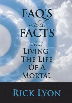 David Rick Lyon - FAQ's With The Facts - Volume 3: About Living The Life Of A Mortal, Häftad