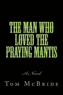 The Man Who Loved The Praying Mantis 1