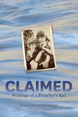 Claimed: Writings of a Preacher's Kid 1