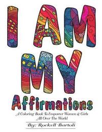 bokomslag I AM MY Affirmations: A Coloring Book To Empower Women & Girls All Over The World