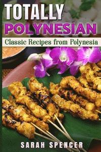 bokomslag Totally Polynesian ***Color Edition***: Classic Recipes from Polynesia