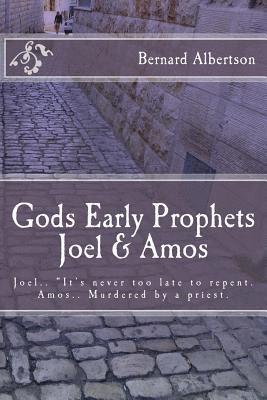 bokomslag Gods Early Prophets Joel & Amos: Joel.. "It's never too late to repent. Amos.. Murdered by a priest.