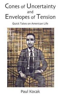 bokomslag Cones of Uncertainty and Envelopes of Tension: Quick Takes on American Life