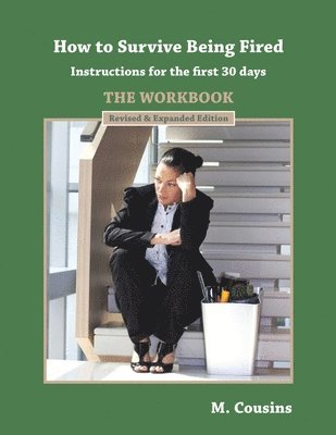 M. Cousins - How to Survive Being Fired - The Workbook (Revised & Expanded): Instructions for the first 30 days, Häftad