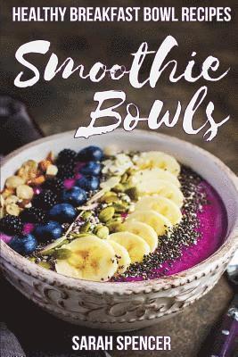 bokomslag Smoothie Bowls: 50 Healthy Smoothie Bowl Recipes