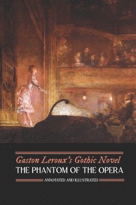 Gaston Leroux's The Phantom of the Opera, Annotated and Illustrated 1