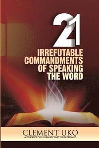 bokomslag 21 Irrefutable commandments of speaking the word