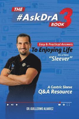 Guillermo Alvarez - The #AskDr.A Book - Vol 3: Easy and Practical Answers to Enjoying Life as a New Sleever, Häftad