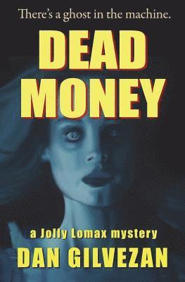 Dead Money: A Jolly Lomax Mystery 1