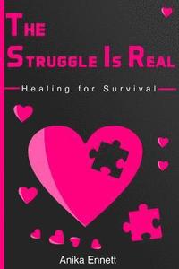 bokomslag The Struggle Is Real: Healing for Survival