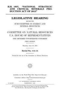 bokomslag H.R. 1937, 'National Strategic and Critical Minerals Production Act of 2015': legislative hearing before the Subcommittee on Energy and Mineral Resour