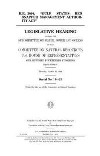 bokomslag H.R. 3094, 'Gulf States Red Snapper Management Authority Act': legislative hearing before the Subcommittee on Water, Power and Oceans of the Committee