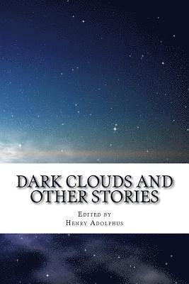 Dark Clouds and other stories: An Anthology of the Henreaders Prize for Fiction 2017 1
