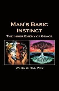 bokomslag Man's Basic Instinct: The Human Resistance to Grace