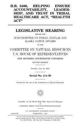 H.R. 5406, Helping Ensure Accountability, Leadership, and Trust in Tribal Healthcare Act, 'HEALTTH Act': legislative hearing before the Subcommittee o 1