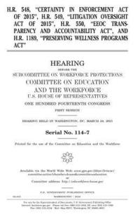 bokomslag H.R. 548, 'Certainty in Enforcement Act of 2015', H.R. 549, 'Litigation Oversight Act of 2015', H.R. 550, 'EEOC Transparency and Accountability Act',