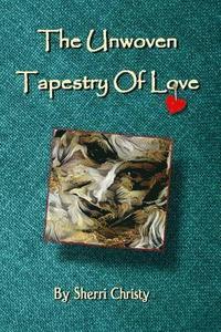 bokomslag The Unwoven Tapestry of Love