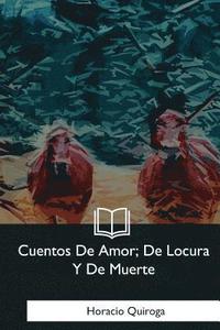 bokomslag Cuentos De Amor, De Locura Y De Muerte