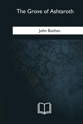 John Buchan - The Grove of Ashtaroth, Häftad
