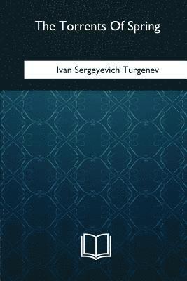 Ivan Sergeyevich Turgenev - The Torrents Of Spring, Häftad