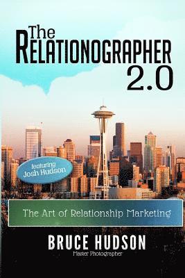 The Relationographer 2.0: The Art Of Relationship Marketing 1