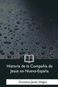 bokomslag Historia de la Compania de Jesus en Nueva-Espana