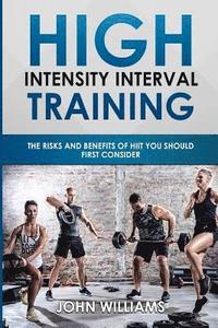 bokomslag High Intensity Interval Training: The risks and benefits of HIIT you should first consider