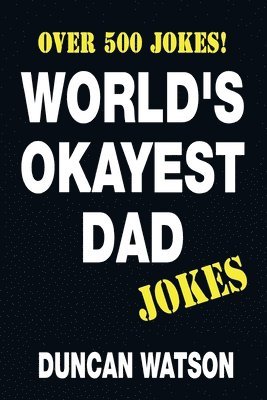 bokomslag World's Okayest Dad Jokes - Over 500 Jokes!