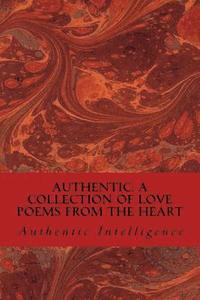 bokomslag Authentic: A Collection of Love Poems from the Heart