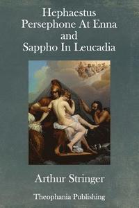 bokomslag Hephaestus, Persephone At Enna and Sappho In Leucadia