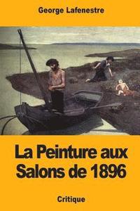 bokomslag La Peinture aux Salons de 1896