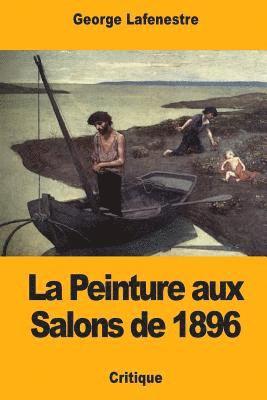 La Peinture aux Salons de 1896 1