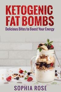 bokomslag Ketogenic Fat Bombs: Delicious Bites to Boost Your Energy