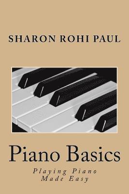 Piano Basics: Playing Piano Made Simple 1