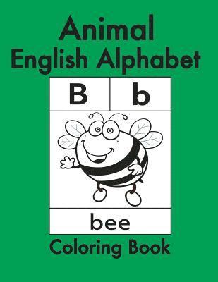 bokomslag Animal English Alphabet: Animals Coloring Book for Kids and Toddlers-Preschool Prep-Workbook for Kids Age 3-6-Fun Learning of the Alphabet