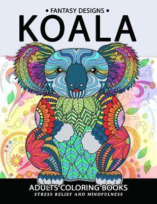Koala Adults Coloring Book: Stress-relief Coloring Book For Grown-ups 1