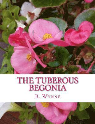 The Tuberous Begonia: Its History and Cultivation 1