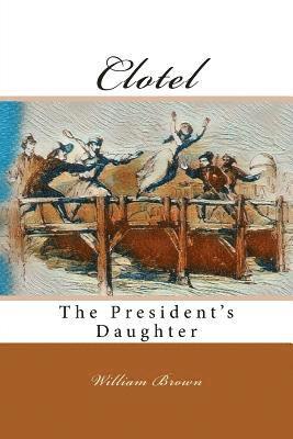 bokomslag Clotel: The President's Daughter