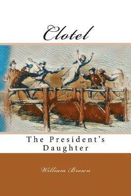 William Wells Brown - Clotel: The President's Daughter, Häftad