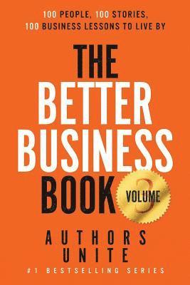 Authors Unite - The Better Business Book: 100 People, 100 Stories, 100 Business Lessons To Live By, Häftad. Tillgänglighet: Lägg i varukorg
