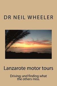 bokomslag Lanzarote motor tours: Driving and finding what others miss.