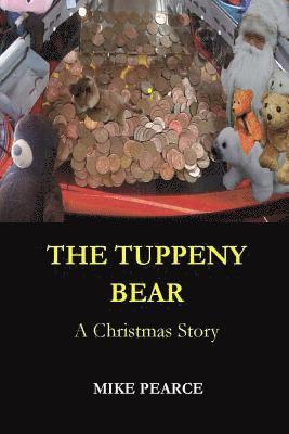 The Tuppeny Bear: A Christmas Story 1