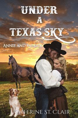 bokomslag Under a Texas Sky - Annie and Patrick: An Historical Western Romance