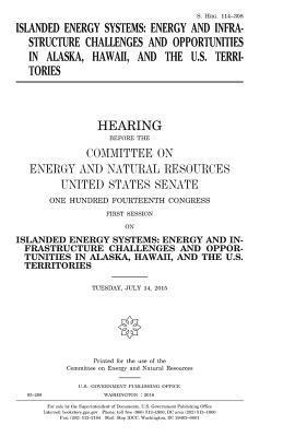 bokomslag Islanded energy systems: energy and infrastructure challenges and opportunities in Alaska, Hawaii, and the U.S. territories