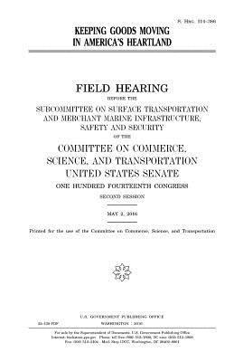United States House of Senate, Committee On Commerce - Keeping goods moving in America's heartland, Häftad