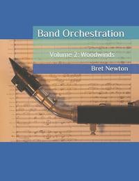 bokomslag Band Orchestration - Volume 2: Woodwinds