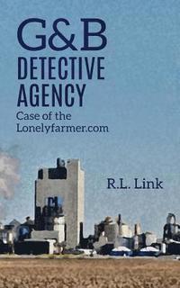 bokomslag G&B Detective Agency: Case of the Lonelyfarmer.com