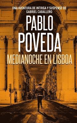 Medianoche en Lisboa: Una aventura de intriga y suspense de Gabriel Caballero 1